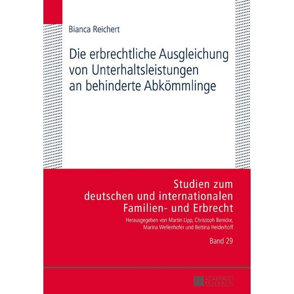 Studien Zum Deutschen Und Internationalen Familien- Und Erbr: Die erbrechtliche Ausgleichung von Unterhaltsleistungen an behinderte Abkoemmlinge (Hardcover)
