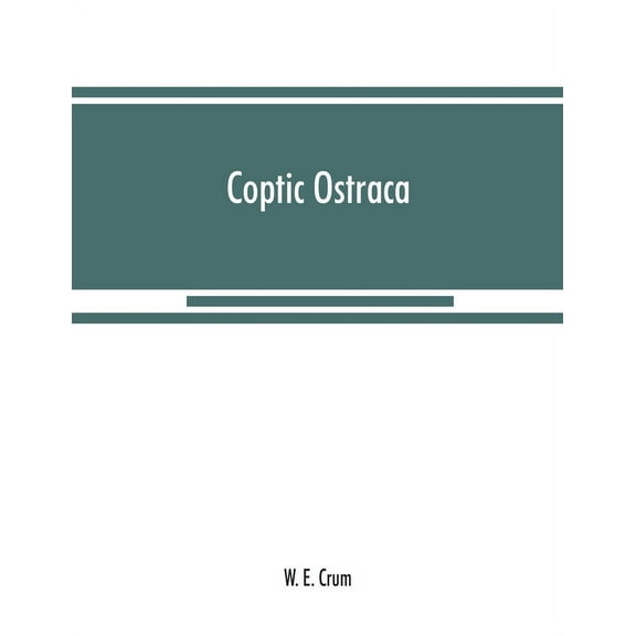Coptic ostraca: from the collections of the Egypt Exploration Fund, the Cairo Museum and others, (Paperback)