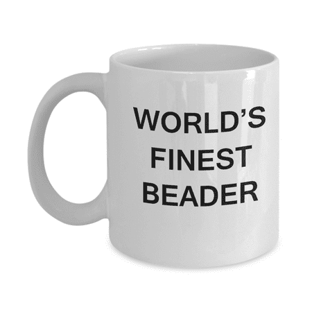 

World s Finest Beader mugs - Gifts For Beader - Porcelain White Funny Coffee Mug 11 oz