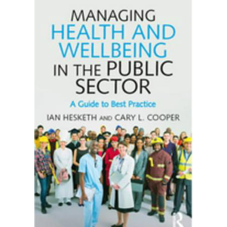 Managing Health and Well-Being in the Public Sector : A Guide to Best