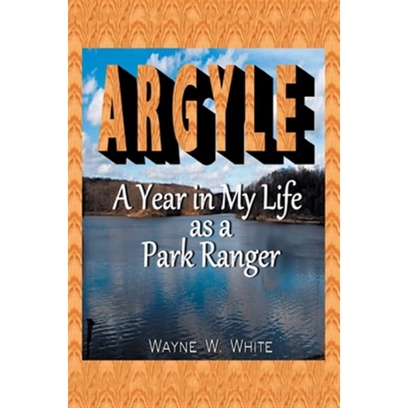 Pre-Owned Argyle: A Year In My Life As a Park Ranger (Paperback) 1483498859 9781483498850
