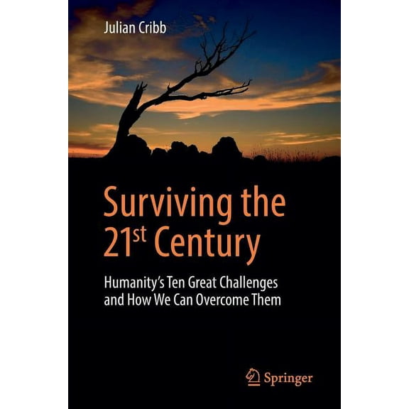 Surviving the 21st Century: Humanity's Ten Great Challenges and How We Can Overcome Them, (Paperback)
