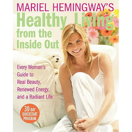 Mariel Hemingway's Healthy Living from the Inside Out - (Mariel Hemingway Personal Best)