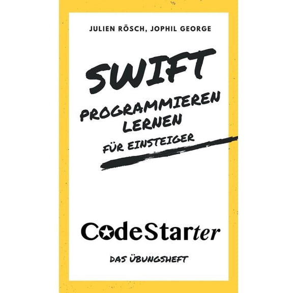 Swift programmieren lernen fÃ¼r Einsteiger: Das Ãbungsheft, (Paperback)