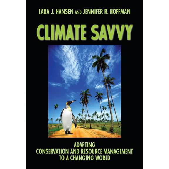 Climate Savvy : Adapting Conservation and Resource Management to a Changing World (Paperback)