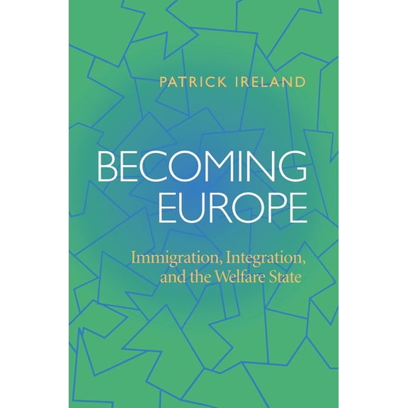 Becoming Europe : Immigration Integration And The Welfare State (Paperback)