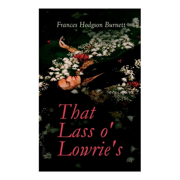 That Lass o' Lowrie's: Victorian Romance Novel, (Paperback)