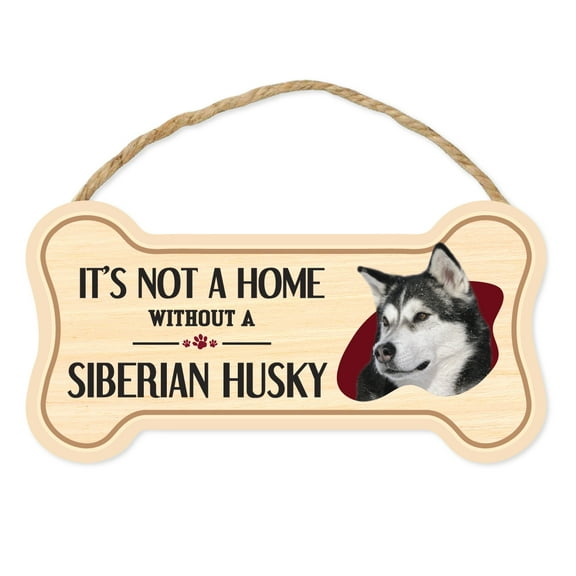 Dog Bone Sign, Wood, It's Not A Home Without A Siberian Husky, 10" x 5" Wood Dog Breed Sign