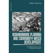Cities and Planning: Neighborhood Planning and Community-Based Development: The Potential and Limits of Grassroots Action (Paperback)