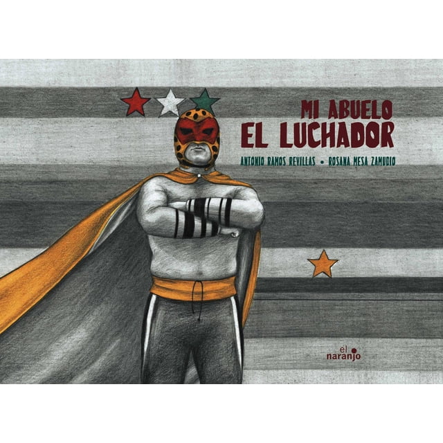 Mi Abuelo El Luchador Ediciones El Naranjo 9786077661702
