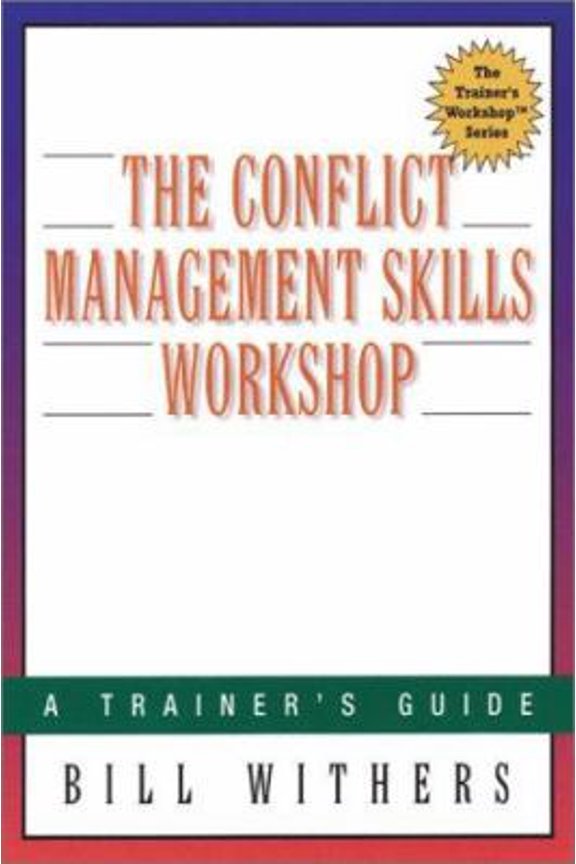 Pre-Owned The Conflict Management Skills Workshop : A Trainer's Guide (The Trainer's Workshop(TM) Series) (Paperback) 0814470920 9780814470923
