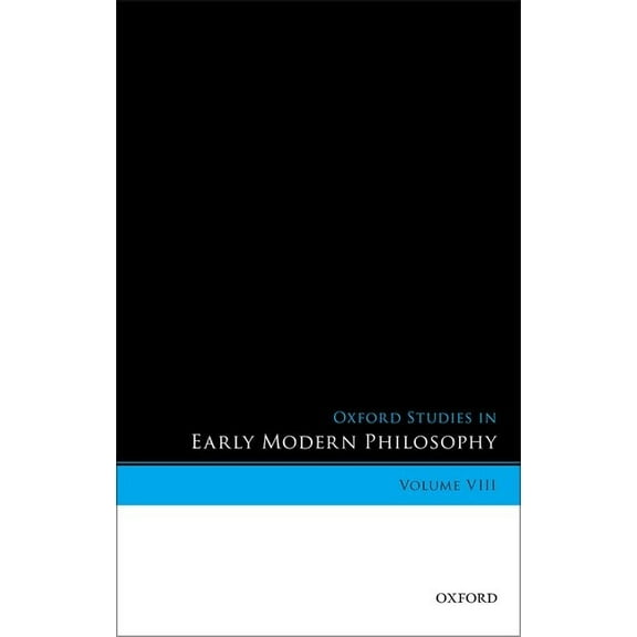 Oxford Studies in Early Modern Philosoph Oxford Studies in Early Modern Philosophy, Volume VIII, (Hardcover)