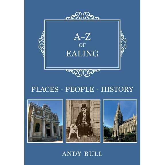 A-Z: A-Z of Ealing : Places-People-History (Paperback)