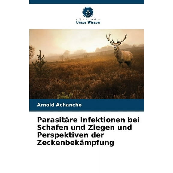 ParasitÃ¤re Infektionen bei Schafen und Ziegen und Perspektiven der ZeckenbekÃ¤mpfung, (Paperback)