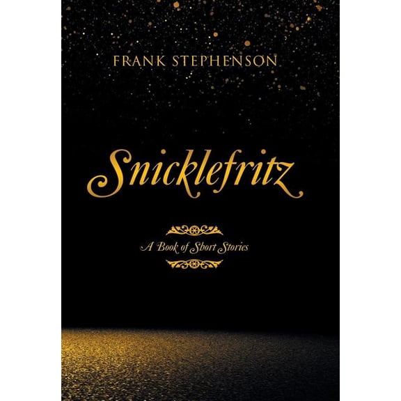 Snicklefritz : A Book of Short Stories