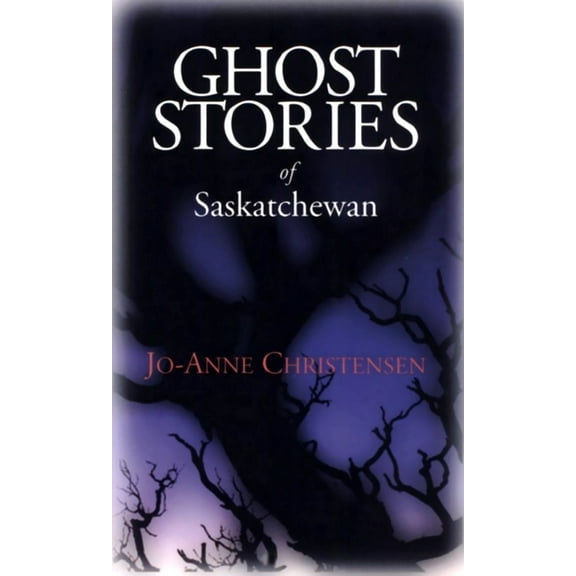 Ghost Stories of Saskatchewan, (Paperback)