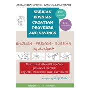 Serbian / Bosnian / Croatian Proverbs an An Illustrated Multi-Language Dictionary of Serbian-Bosnian-Croatian Proverbs and Sayings, (Paperback)