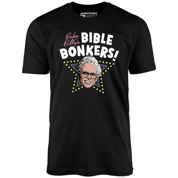 Baby Billy's Bible Bonkers - Unisex T-Shirt Size S-5XL