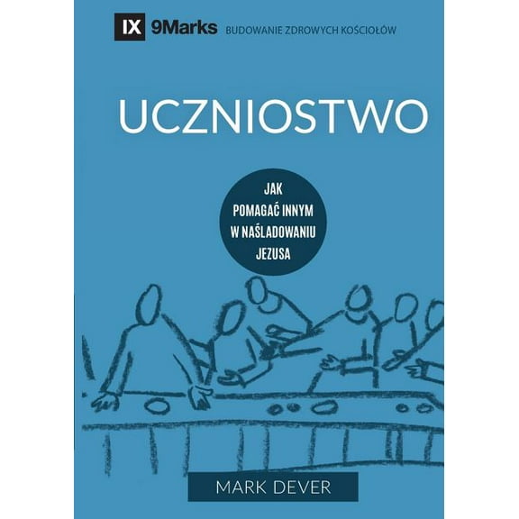 Building Healthy Churches (Polish) Discipling / Uczniostwo: How to Help Others Follow Jesus / Jak Pomagac Innym W Naśladowaniu Jezusa, (Paperback)