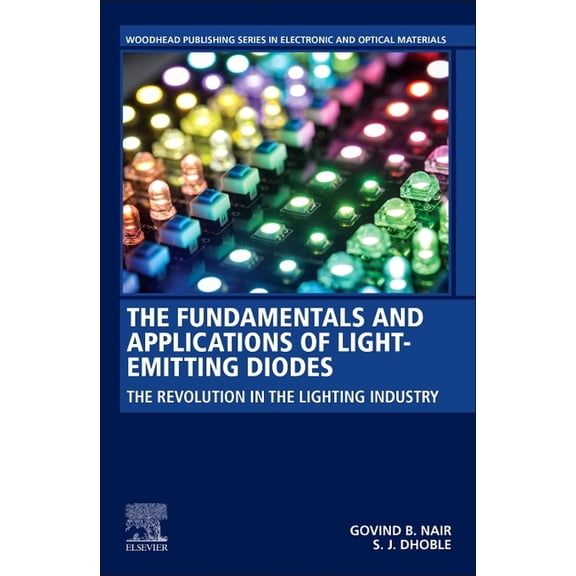 Woodhead Publishing Electronic and Optic The Fundamentals and Applications of Light-Emitting Diodes: The Revolution in the Lighting Industry, (Paperback)