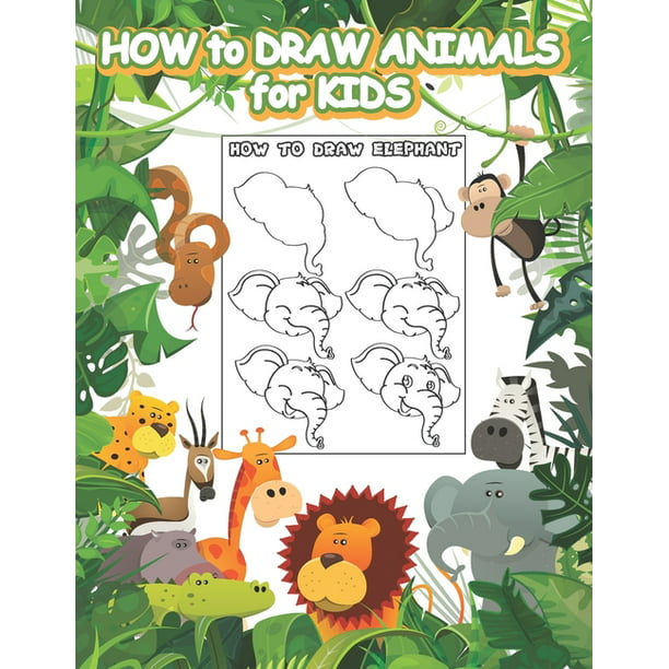 How to Draw Animals for Kids : Simple Step-by-Step Drawing Book for Kids to  Learn to Draw - Ages 4 and Up - How to Draw Animals for Beginners  (Paperback) 