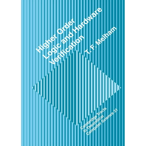 Cambridge Tracts in Theoretical Computer Higher Order Logic and Hardware Verification, Book 31, (Hardcover)