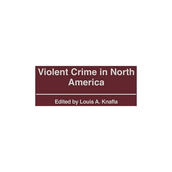 Criminal Justice History Violent Crime in North America, (Hardcover)