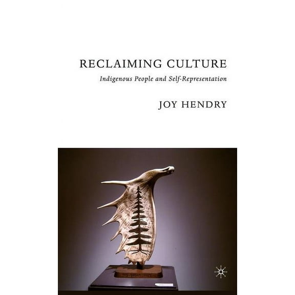Reclaiming Culture: Indigenous People and Self-Representation, (Hardcover)