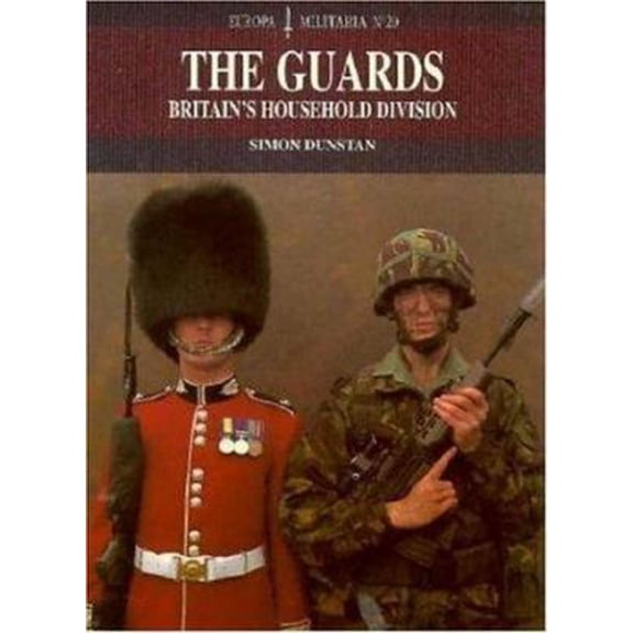 Pre-Owned The Guards: Britain's Household Division (Europa Militaria Special) (Paperback) 1859150624 9781859150627