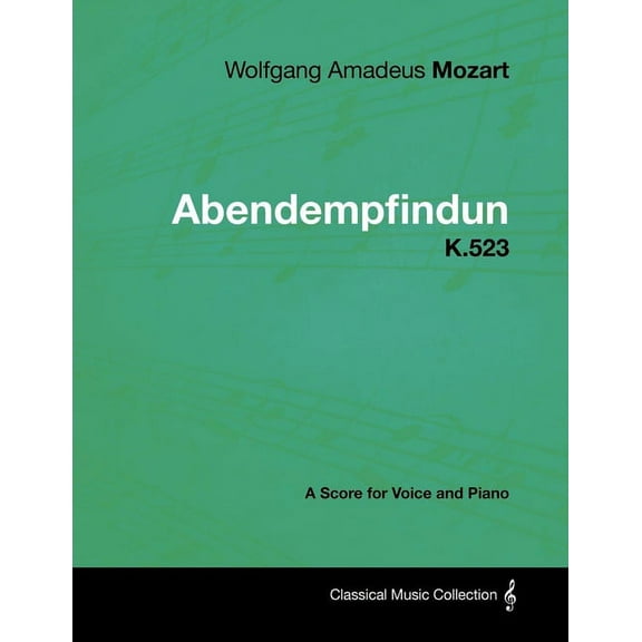Wolfgang Amadeus Mozart - Abendempfindung - K.523 - A Score for Voice and Piano, (Paperback)