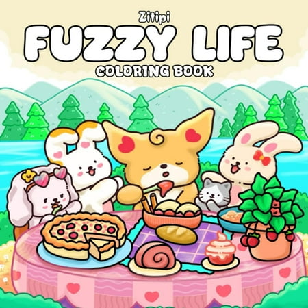Fuzzy Life Coloring Book: Cozy Days for Teens and Adults Enjoy Relaxing Moments Sweet and Peaceful Scenes with Cute Animal Friends.