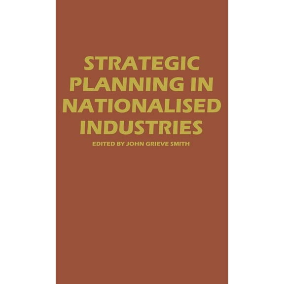 Strategic Planning in Nationalized Industries, (Hardcover)