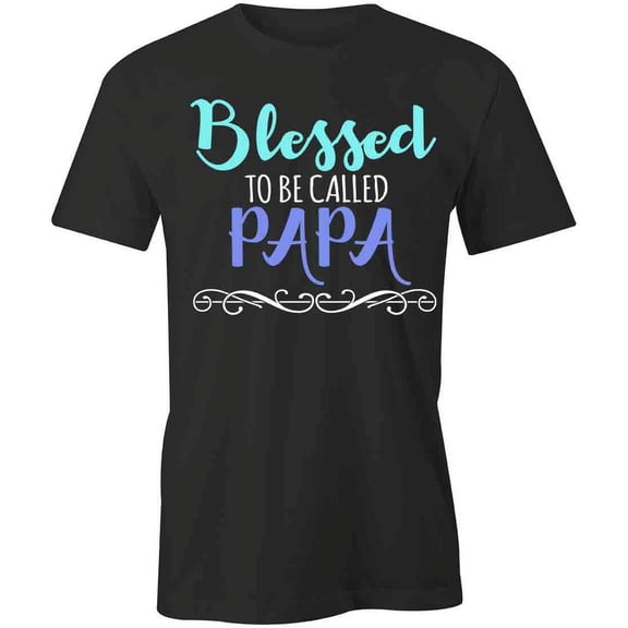 Blessed To Be Called Papa T-Shirt | Loving Father Black Tee Gift