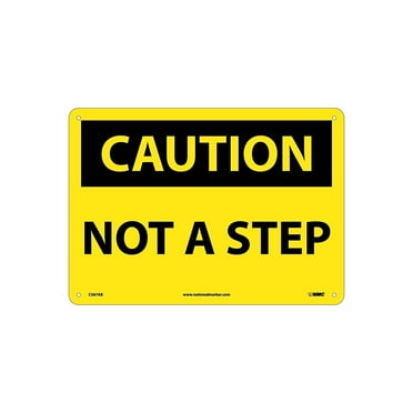National Marker Caution Signs; Not A Step 10X14 .040 Aluminum C567AB