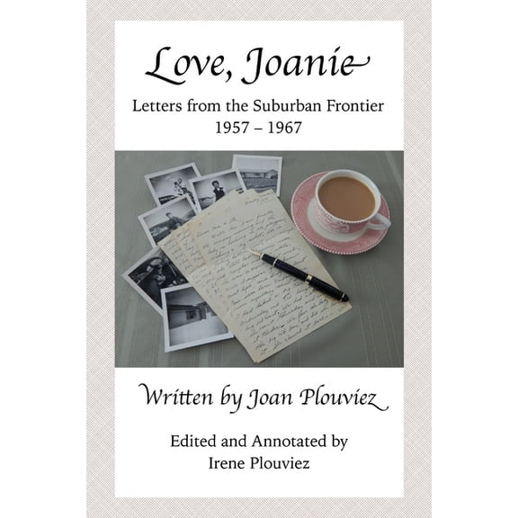 Love, Joanie: Letters from the Suburban Frontier 1957-1967, (Paperback)