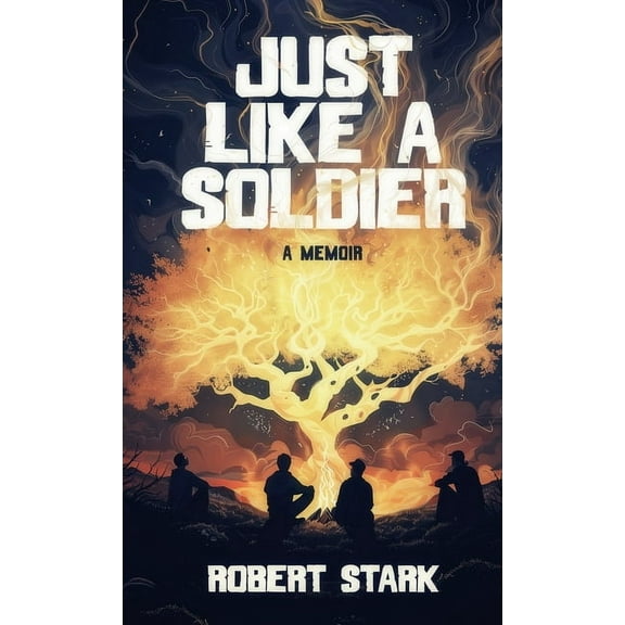 Just Like a Soldier: A True Story of Family, Farming, and Finding Hope in Ordinary Folk, (Hardcover)