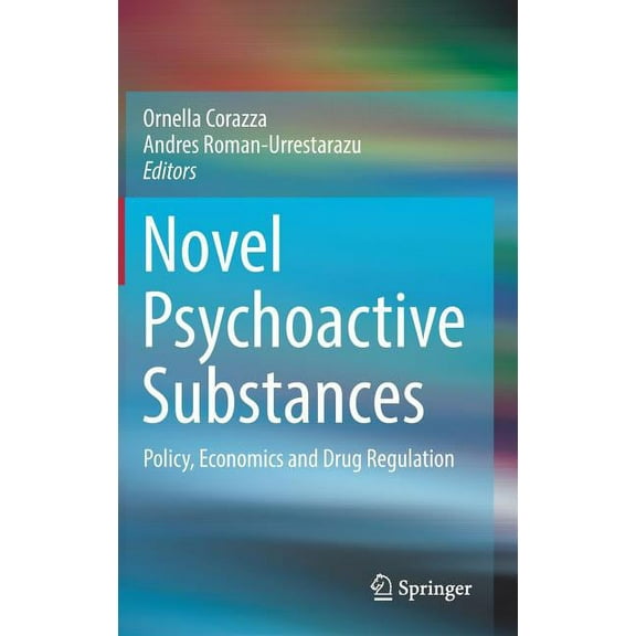 Novel Psychoactive Substances: Policy, Economics and Drug Regulation, (Hardcover)