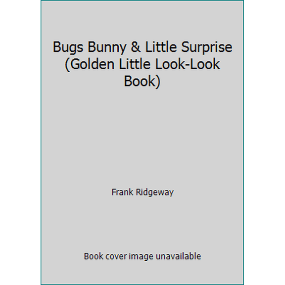 Pre-Owned Bugs Bunny & Little Surprise (Golden Little Look-Look Book) (Paperback) 0307116689 9780307116680