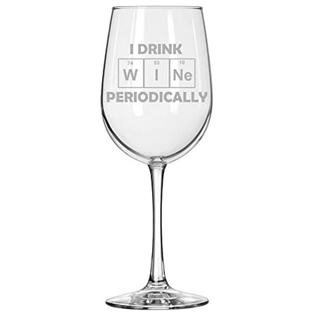 

Wine Glass for Red or White Wine I Drink Wine Periodically Funny Science Geek (16 oz Tall Stemmed)