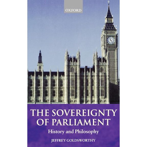 The Sovereignty of Parliament: History and Philosophy, (Hardcover)
