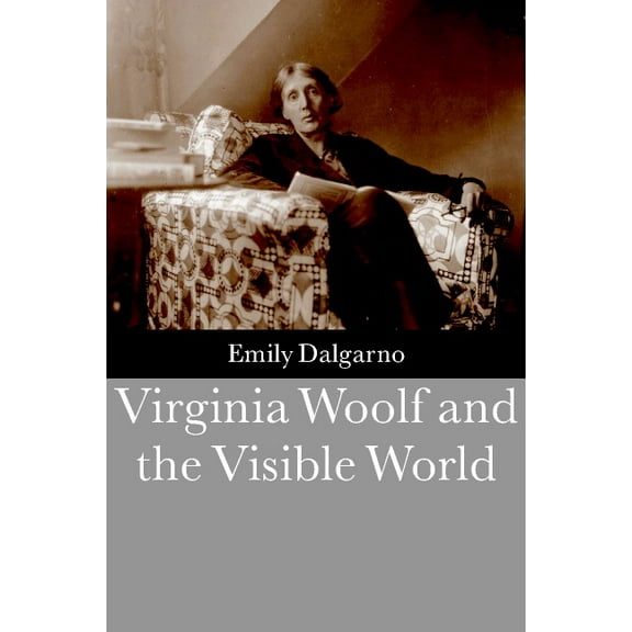 Virginia Woolf and the Visible World, (Hardcover)