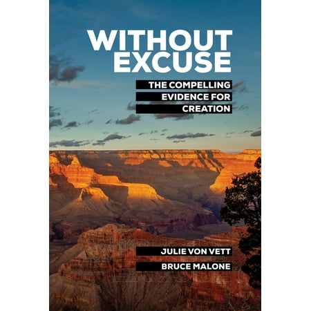 Without Excuse : The Compelling Evidence for Creation (Hardcover)