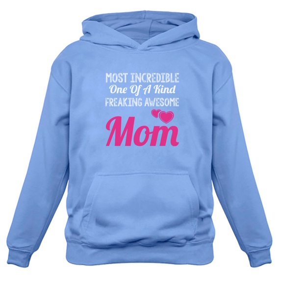 Tstars Womens Best Gift for Mother's Day Shirts Most Incredible One of a Kind Cool Cute Gift for Mom Shirt for Mom Awesome Mom Mothers Day Gift Women Hoodie