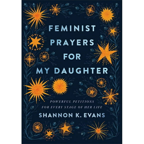 Feminist Prayers for My Daughter: Powerful Petitions for Every Stage of Her Life, (Paperback)