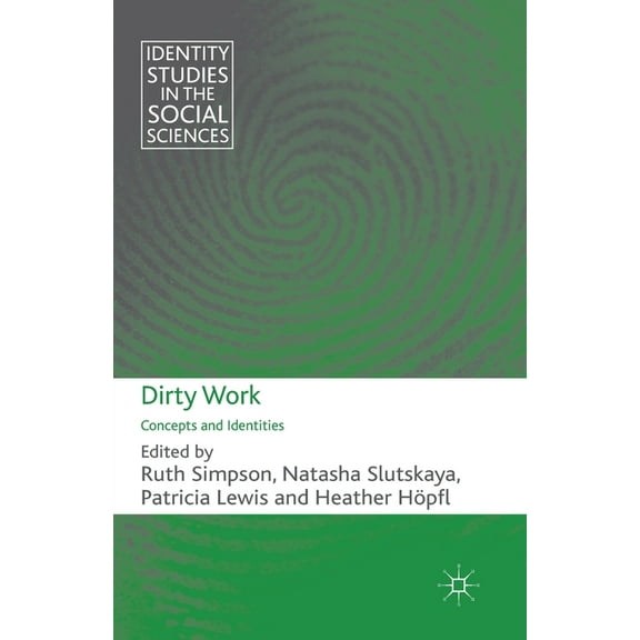 Identity Studies in the Social Sciences Dirty Work: Concepts and Identities, (Paperback)