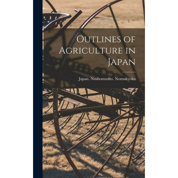 Outlines of Agriculture in Japan (Hardcover)