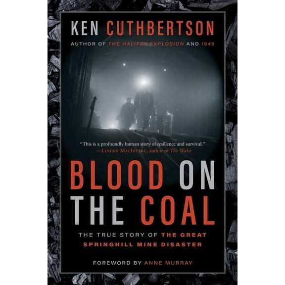 Blood on the Coal: The True Story of the Great Springhill Mine Disaster, (Paperback)