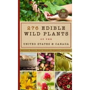 CALEB WARNOCK 276 Edible Wild Plants of the United States and Canada : Berries, Roots, Nuts, Greens, Flowers, and Seeds in All or the Majority of the US and Canada (Paperback)