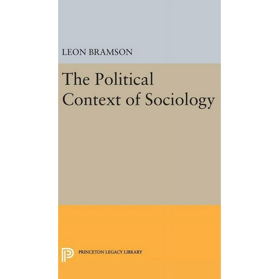 Princeton Legacy Library The Political Context of Sociology, Book 1974, (Hardcover)