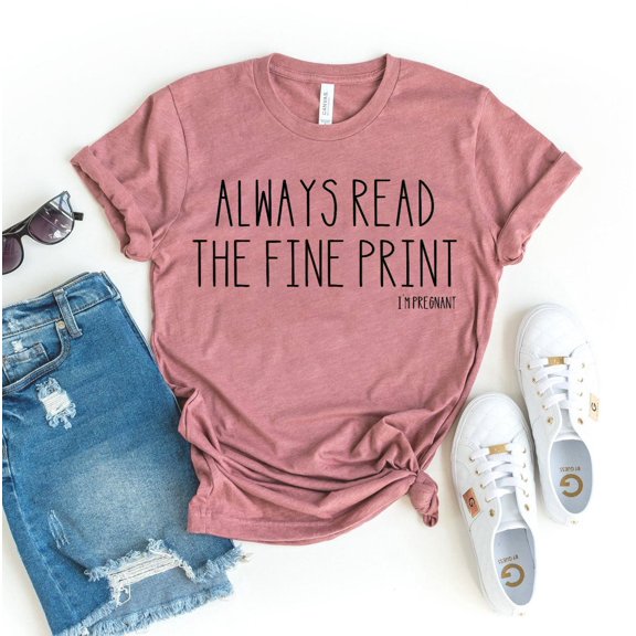 Always Read The Fine Print T-shirt Women's Maternity Shirt Future Mom Tee Pregnancy Shirts Expecting Tshirt Baby Reveal Gift Preggers Top